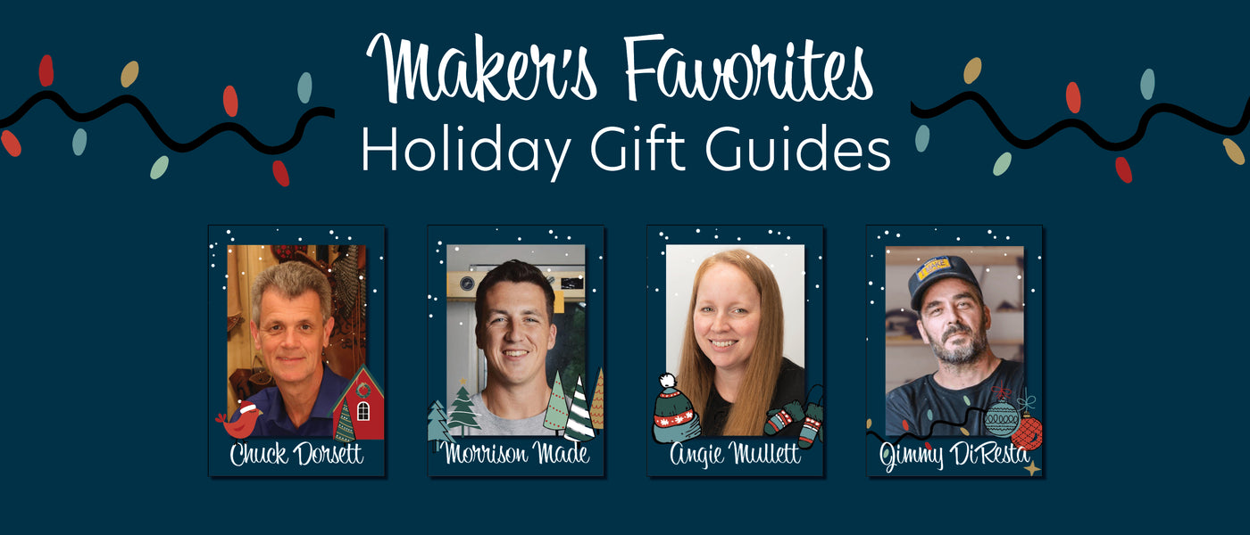 Banner image titled “Maker’s Favorites Holiday Gift Guides” featuring four makers—Chuck Dorsett, Morrison Made, Angie Mullett, and Jimmy DiResta—each shown in framed portraits with festive holiday graphics like lights, trees, mittens, and ornaments on a dark blue background.